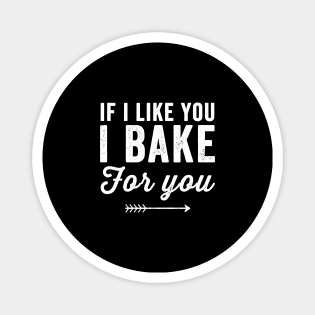 If I like you I bake for you Magnet by captainmood